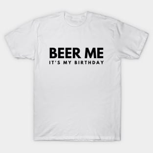 Beer Me It's My Birthday T-Shirt